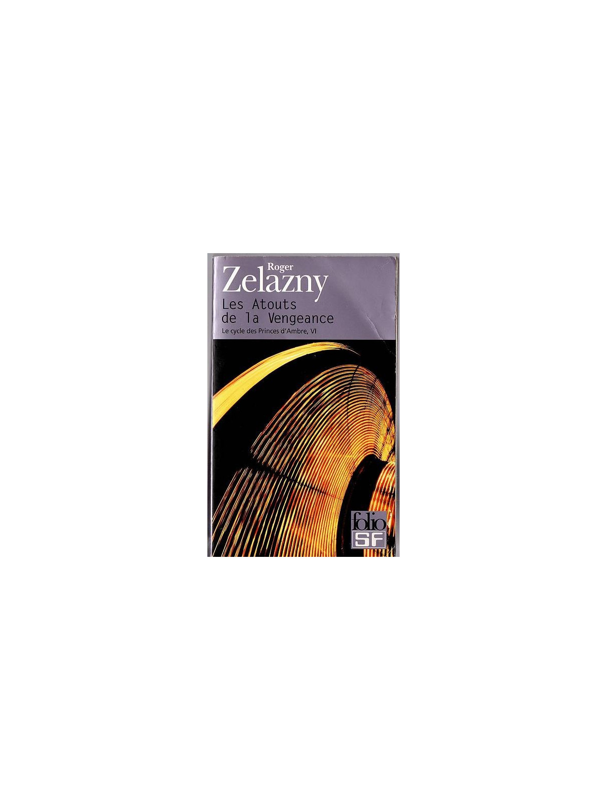 Roger Zelazny : Le cycle des princes d’Ambre 6 : les atouts de la vengeance