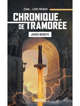 Javier Negrete : Chroniques de Tramorée 1 : Zémal l’épée de feu