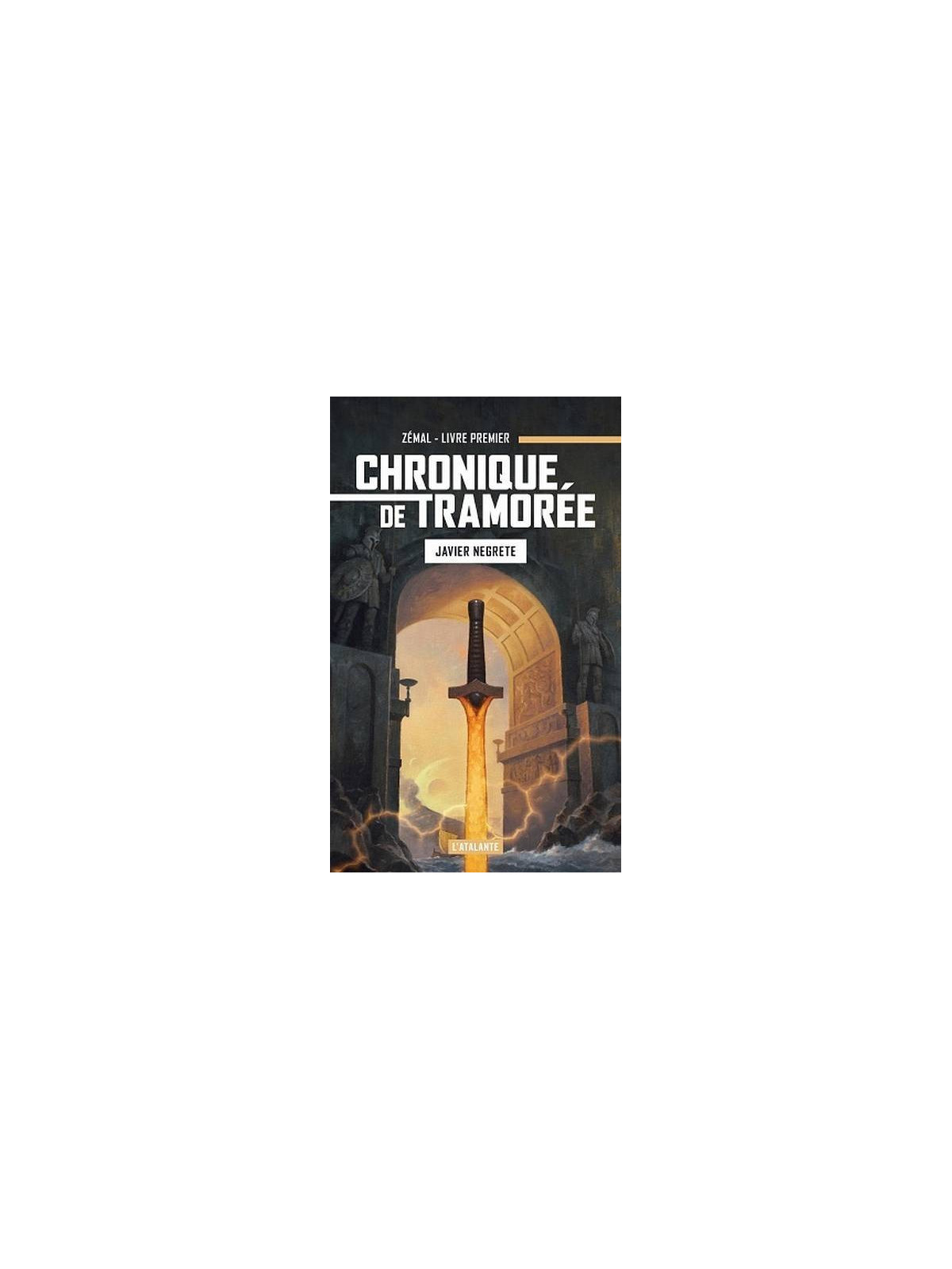 Javier Negrete : Chroniques de Tramorée 1 : Zémal l’épée de feu
