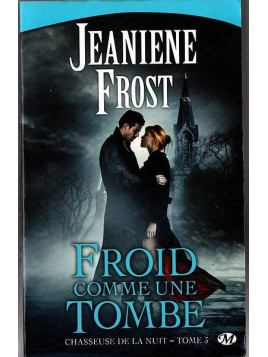 Jeaniene Frost : Chasseuse de la nuit 3 : froid comme une tombe