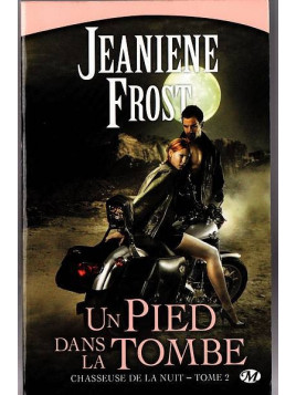 Jeaniene Frost : Chasseuse de la nuit 2 : un pied dans la tombe