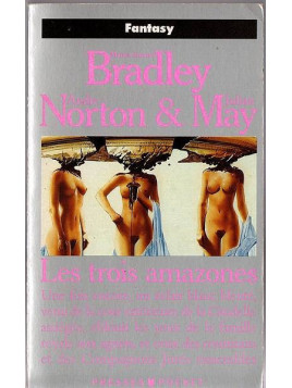 Marion Zimmer Bradley, André Norton & Julian May : Les trois amazones