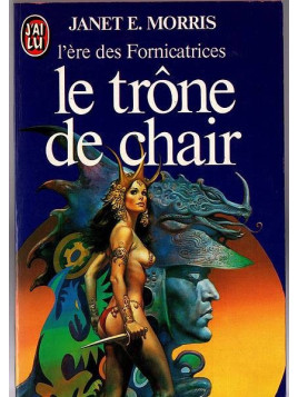 Janet E. Morris : Le trône de chair