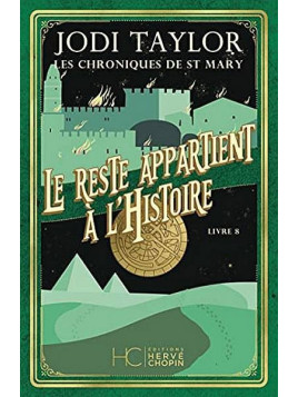 Jodi Taylor : Les chroniques de St Mary 8 : le reste appartient à l’histoire