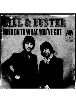 Bill & Buster : Hold on to what you’ve got / Love is here (7’’ vinyl)