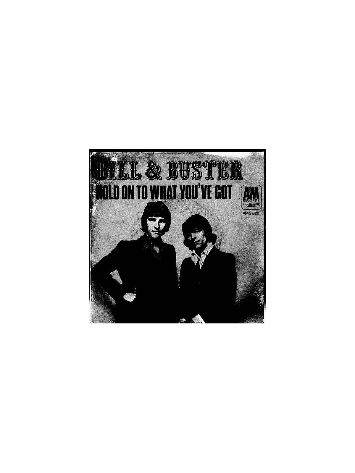 Bill & Buster : Hold on to what you’ve got / Love is here (7’’ vinyl)