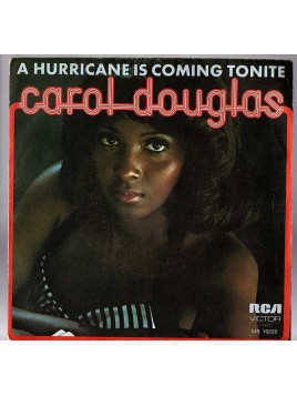 Carol Douglas : A hurricane is coming tonite / I feel in love with love (7’’ vinyl)