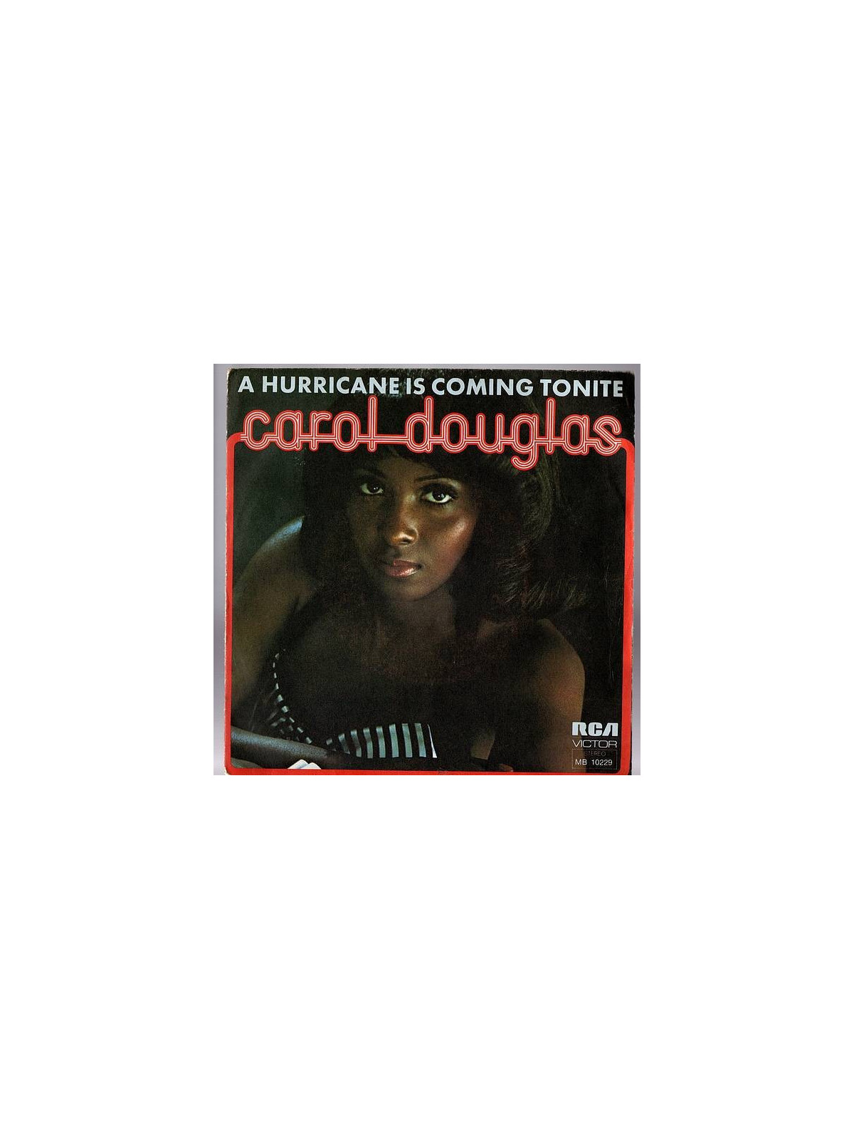 Carol Douglas : A hurricane is coming tonite / I feel in love with love (7’’ vinyl)