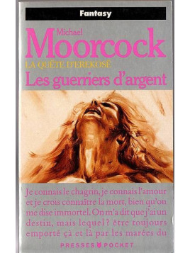 Michael Moorcock : La quête d’Erekosë : les guerriers d’argent