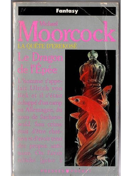 Michael Moorcock : La quête d’Erekosë : le dragon de l’épée