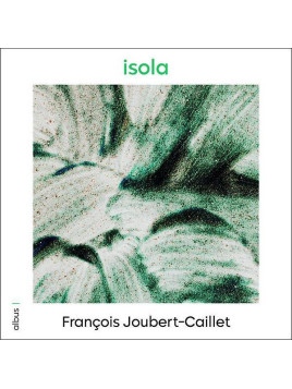François Joubert-Caillet : Isola (CD)