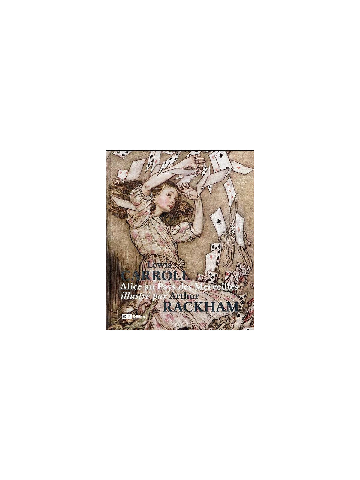 Lewis Carroll / Arthur Rackham : Alice au pays des merveilles