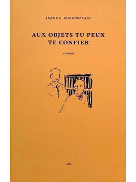 Jeanne Borensztajn : Aux objets tu peux te confier
