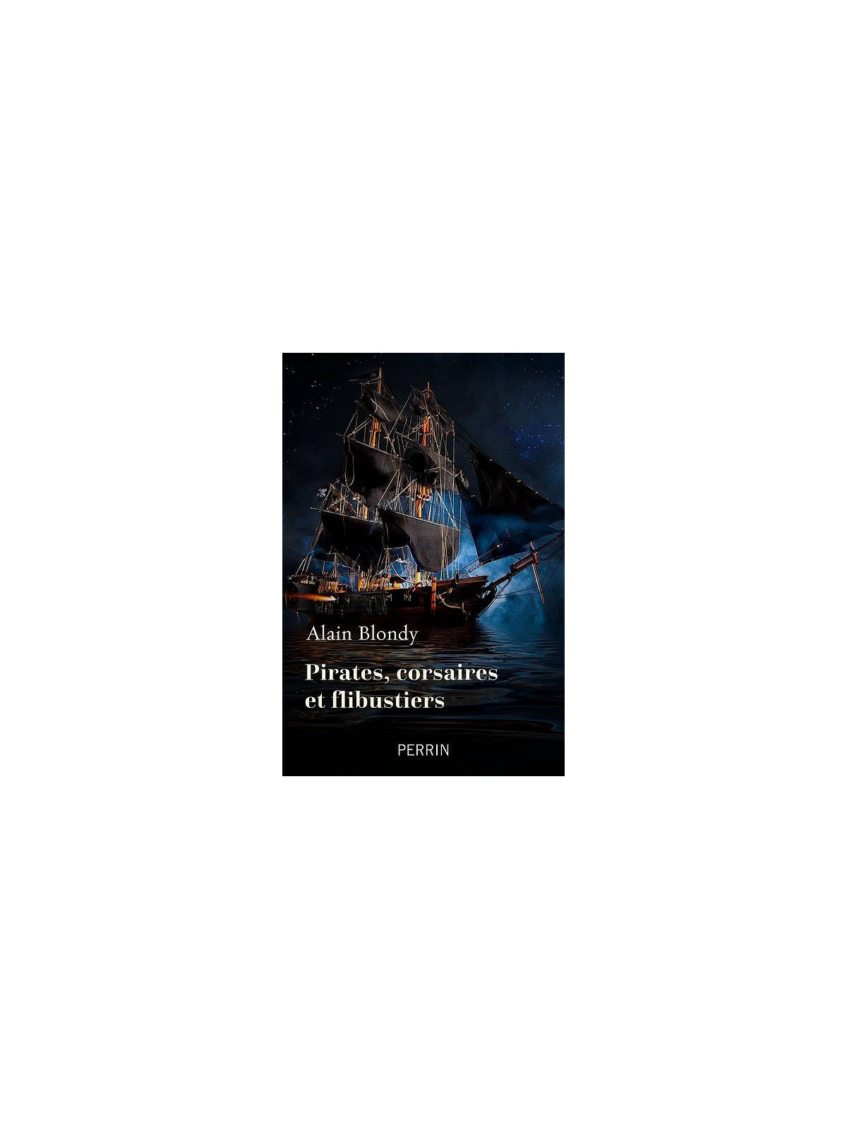 Alain Blondy : Pirates, corsaires et flibustiers