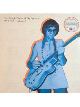 Big Boy Pete : The cosmic genius of Big Boy Pete 1966-1979 – volume 2 (12’’ vinyl)