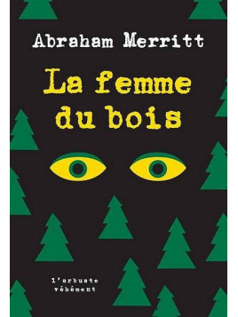 Abraham Merritt : La femme du bois