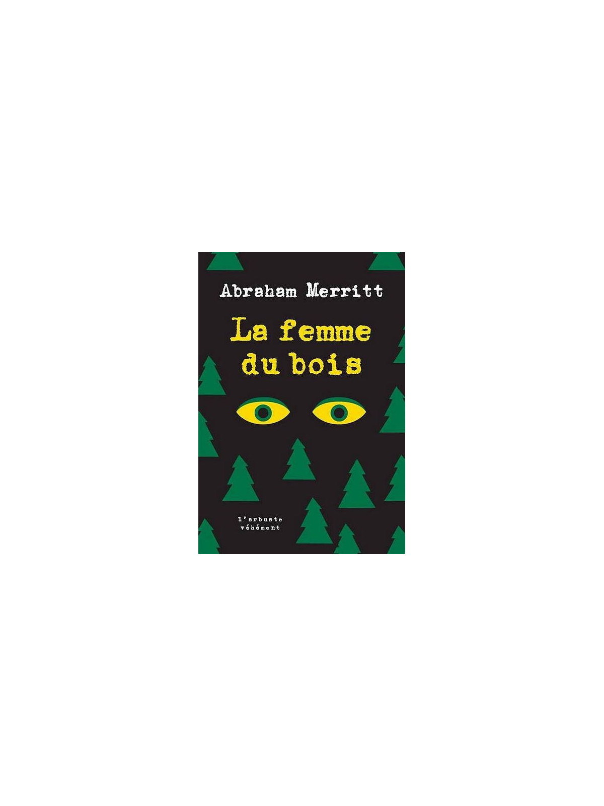 Abraham Merritt : La femme du bois