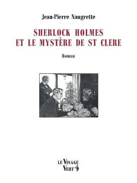 Le roman Sherlock Holmes et le mystère de St Clere de Jean-Pierre Naugrette est disponible à Ciel rouge