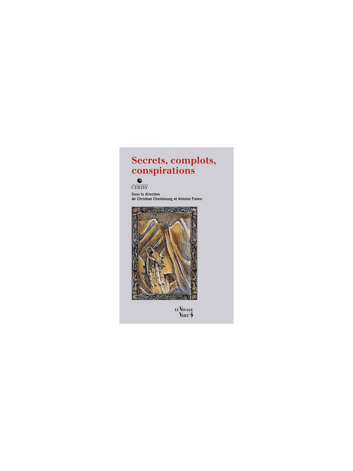 Christian Chelebourg & Antoine Faivre : Secrets, complots, conspirations