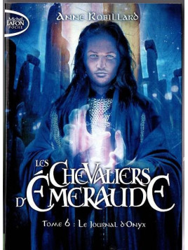 Anne Robillard : Les chevaliers d’émeraude 6 : le journal d’onyx