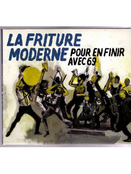 La friture moderne : Pour en finir avec 69 (CD)