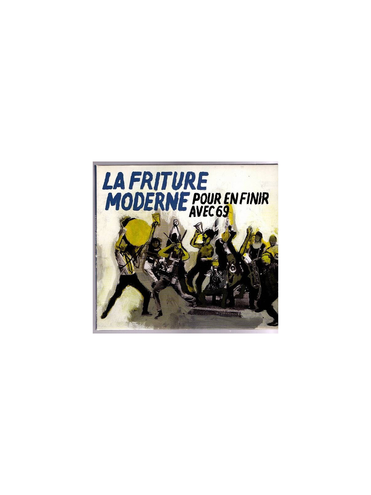 La friture moderne : Pour en finir avec 69 (CD)