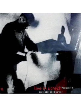 Esplendor geométrico : Live in Utrecht + (expanded) (Ltd edition 2 X 12’’ vinyl)