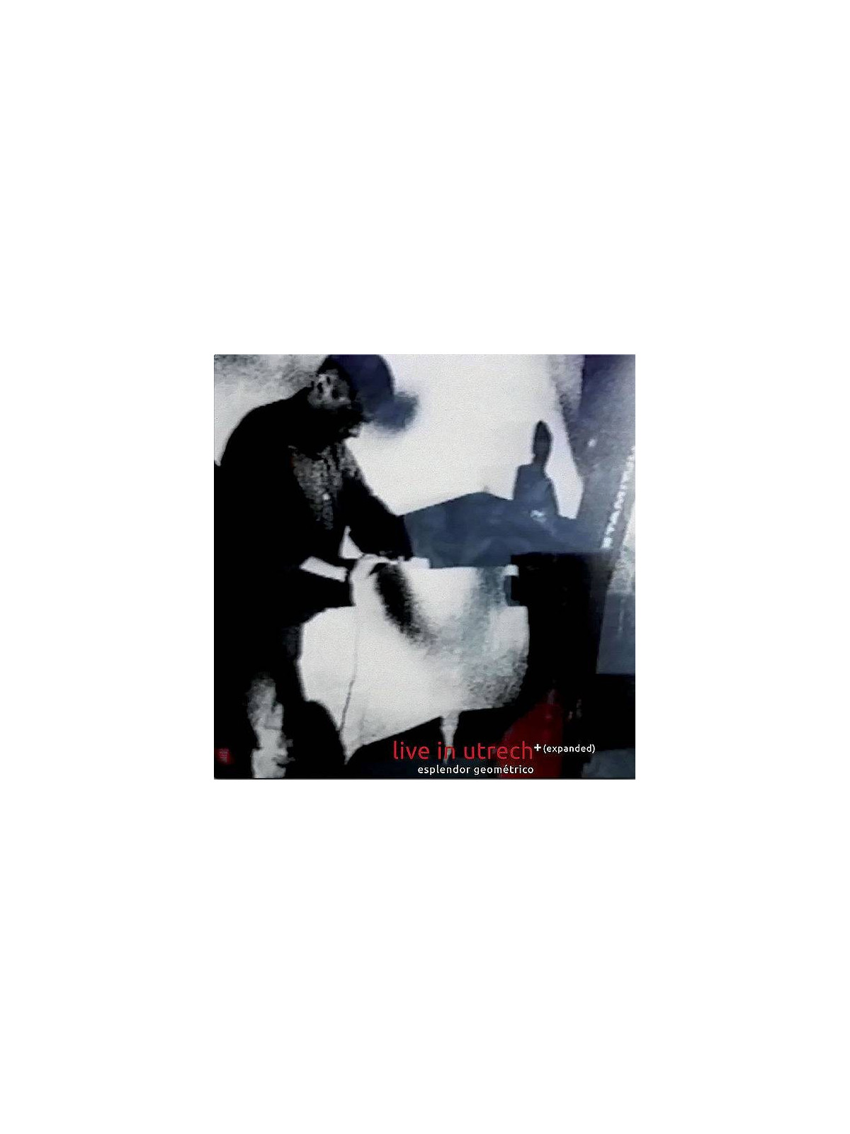Esplendor geométrico : Live in Utrecht + (expanded) (Ltd edition 2 X 12’’ vinyl)