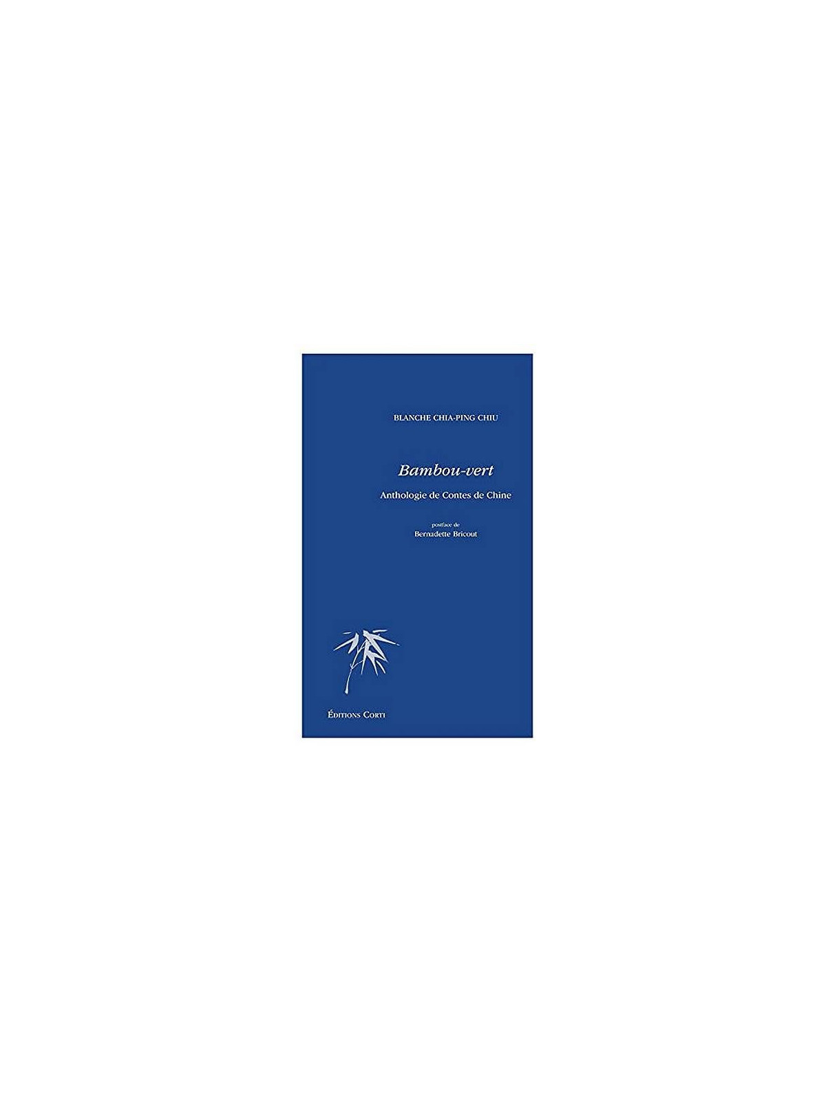 Blanche Chia-Ping Chiu : Bambou-vert – anthologie de contes de Chine
