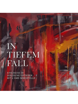 L’âme immortelle : In Tiefem fall (CD)