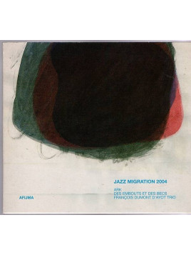 Ark / Des embouts et des becs / François Dumont d’Ayot trio : Jazz migration 2004 (CD)