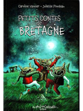 Caroline Vannier & Juliette Pinoteau : Petits contes de Bretagne
