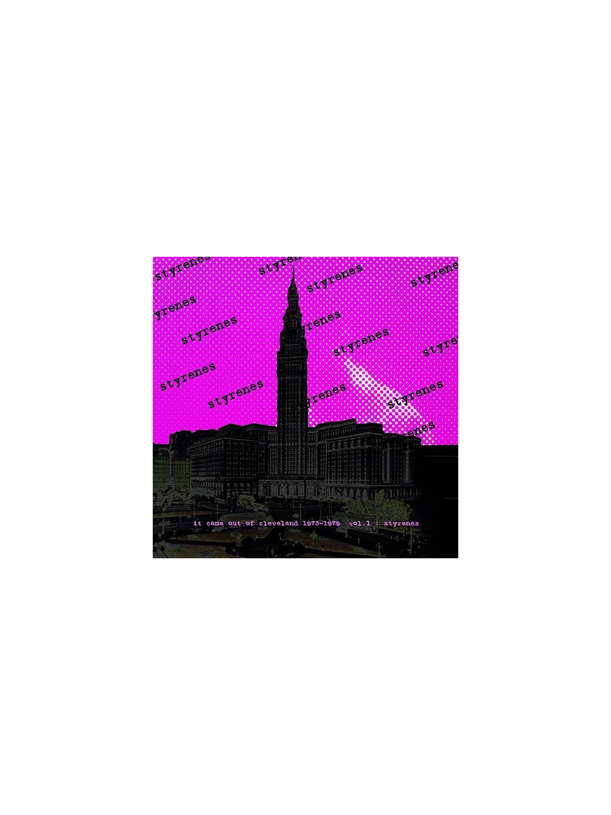 The styrenes : It came out of Cleveland 1973-1979 vol. 1 (12’’ vinyl)
