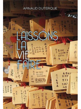 Arnaud Duterque : Laissons la vie faire