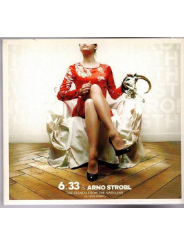 6:33 & Arno Strobl : The stench from the swelling (a true story) (CD)