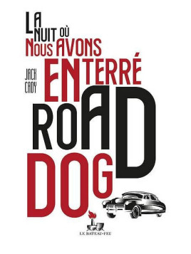 Jack Cady : La nuit où nous avons enterré Road dog