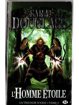 Sara Douglas : La trilogie d’Axis 3 : l’homme étoile