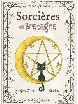 Morgane O’Kean & Charline : Petit grimoire - Sorcières de Bretagne