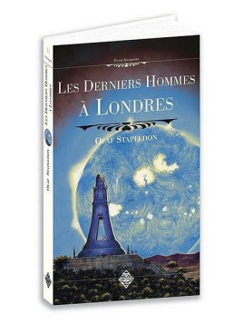 Olaf Stapledon : Les derniers hommes à Londres