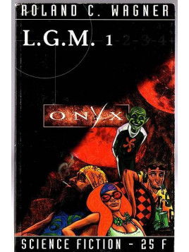 Roland C. Wagner : L.G.M. 1