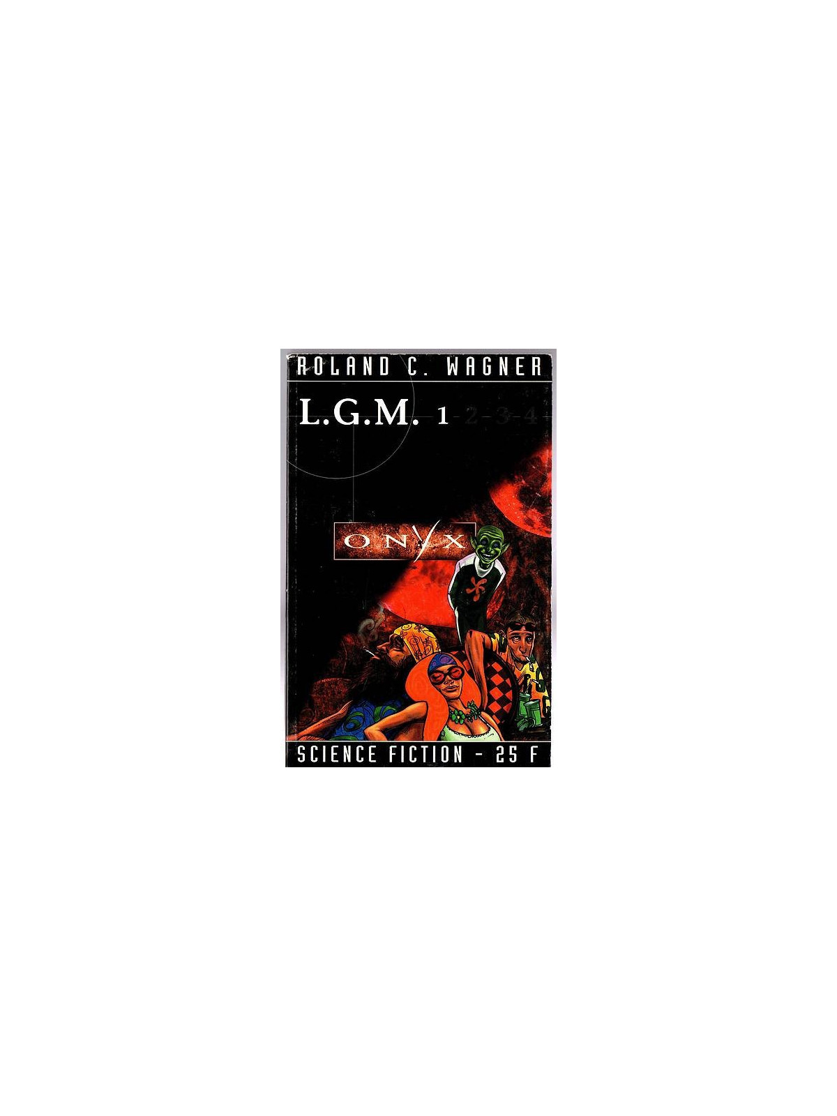 Roland C. Wagner : L.G.M. 1