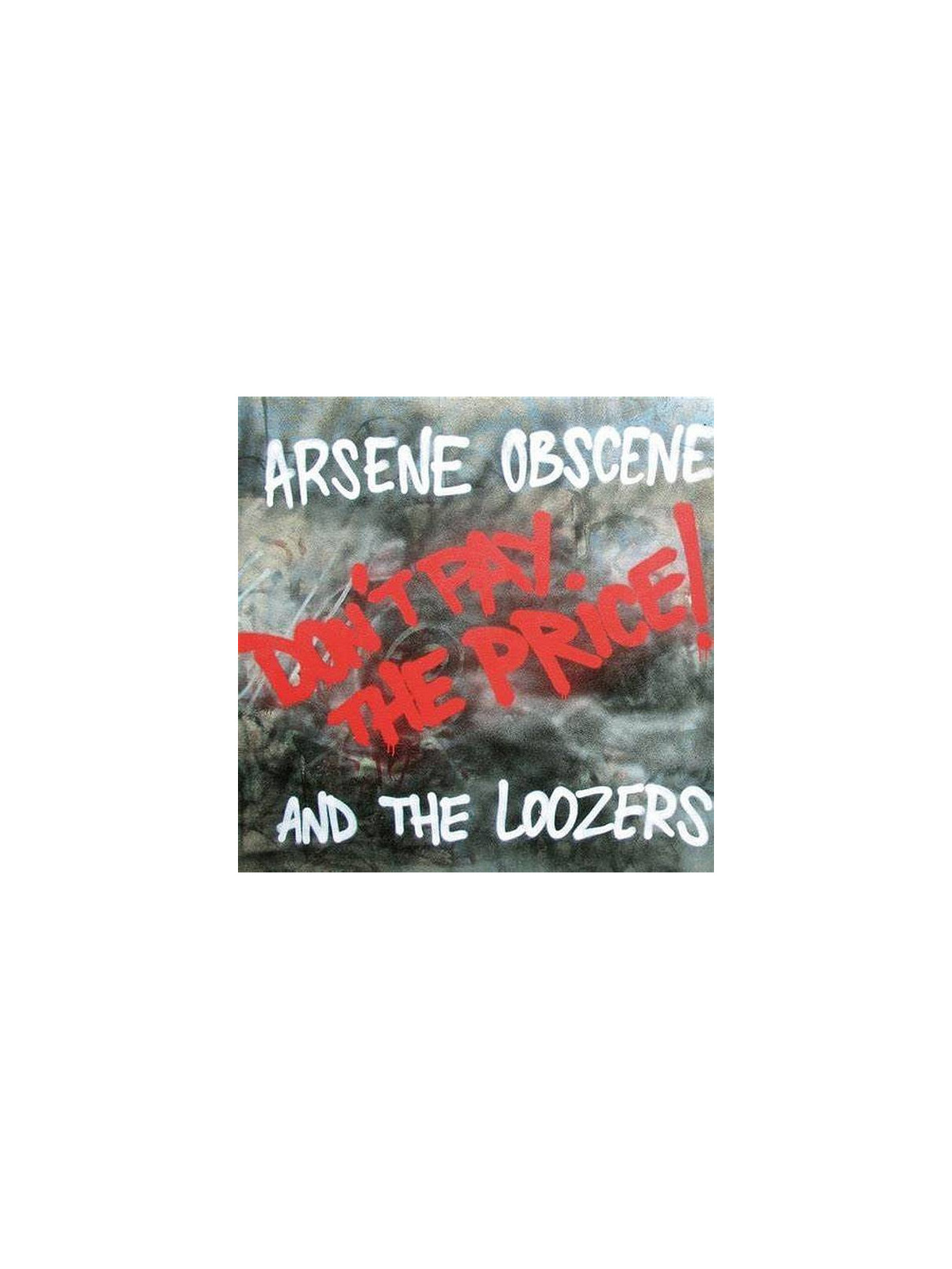 Arsene Obscene and the loozers : Don’t pay the price! (12’’ vinyl)