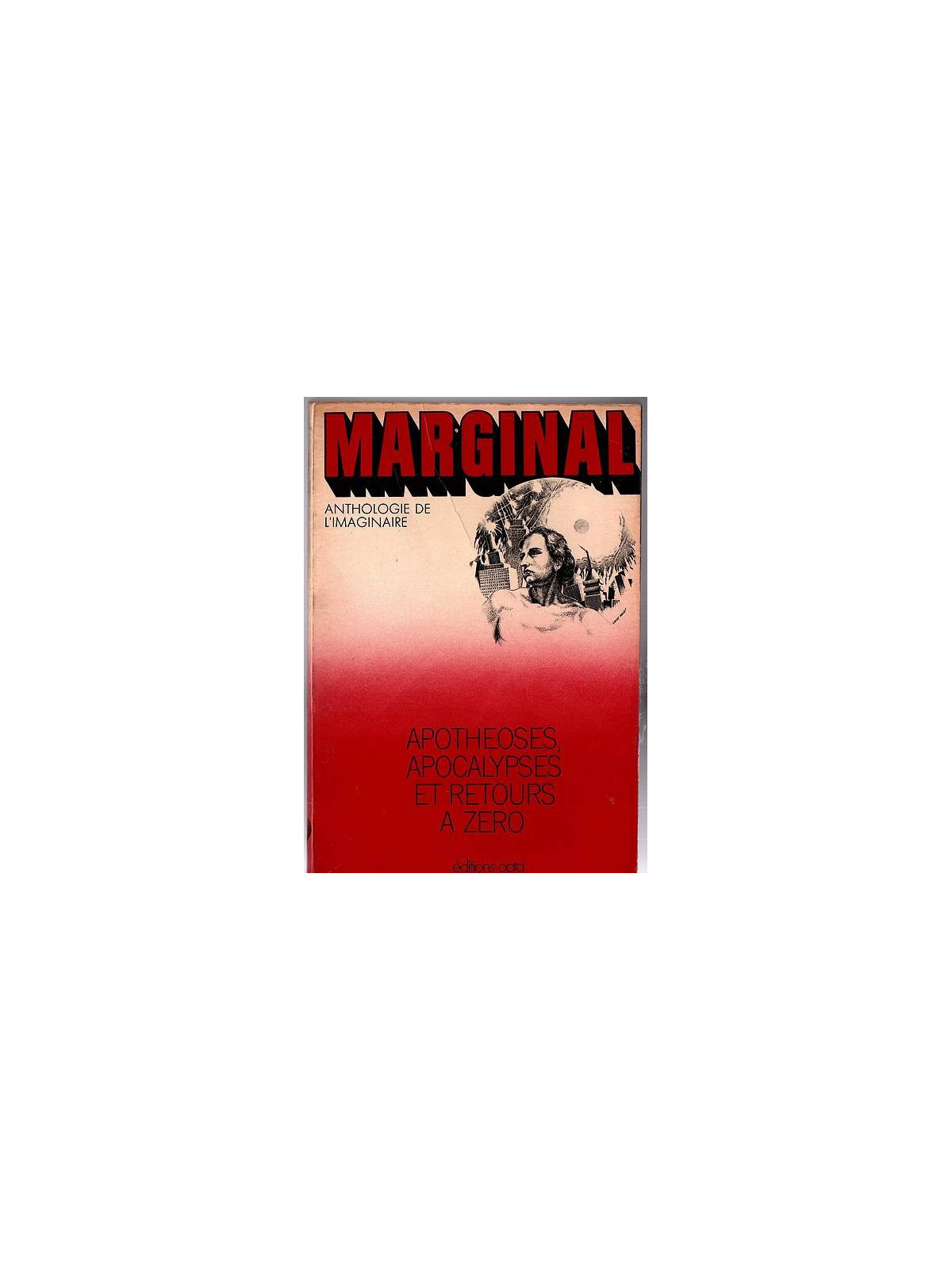 Anthologie : Marginal 7 : apothéoses, apocalypses et retours à zéro