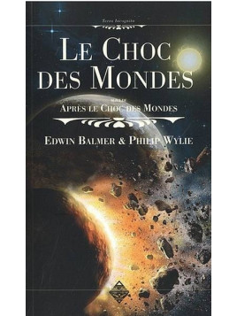 Edwin Balmer & Philip Wylie : Le choc des mondes