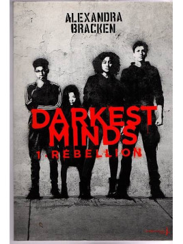 Alexandra Bracken : Darkest minds 1 : rébellion