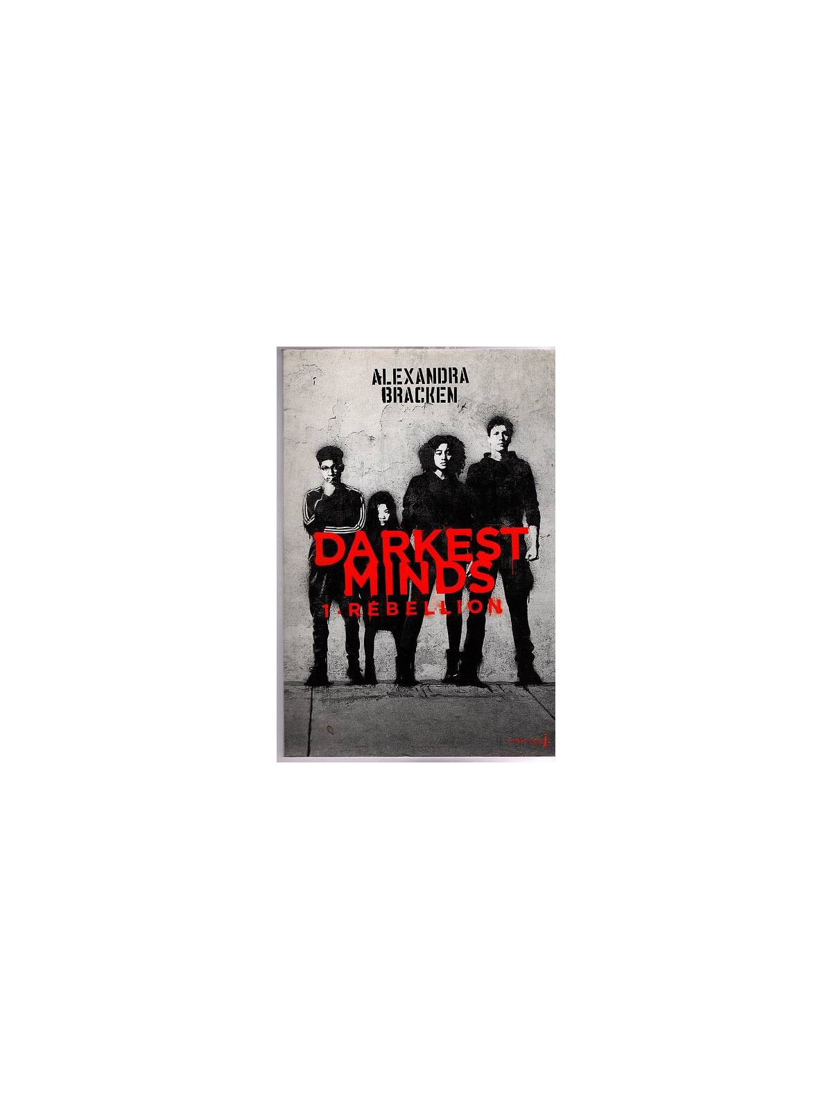 Alexandra Bracken : Darkest minds 1 : rébellion