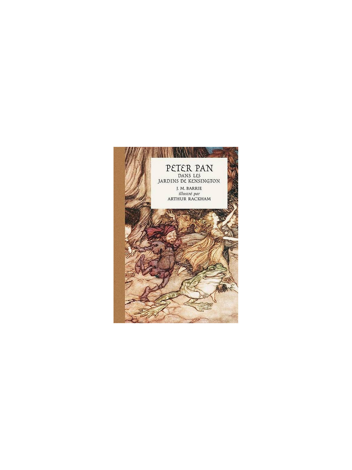 J. M. Barrie / Arthur Rackham : Peter Pan dans les jardins de Kensington
