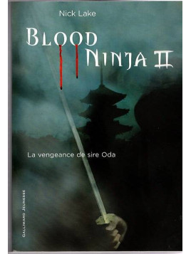 Nick Lake : Blood ninja 2 : la vengeance de sire Oda