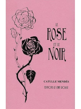 Catulle Mendès : Le rose et le noir