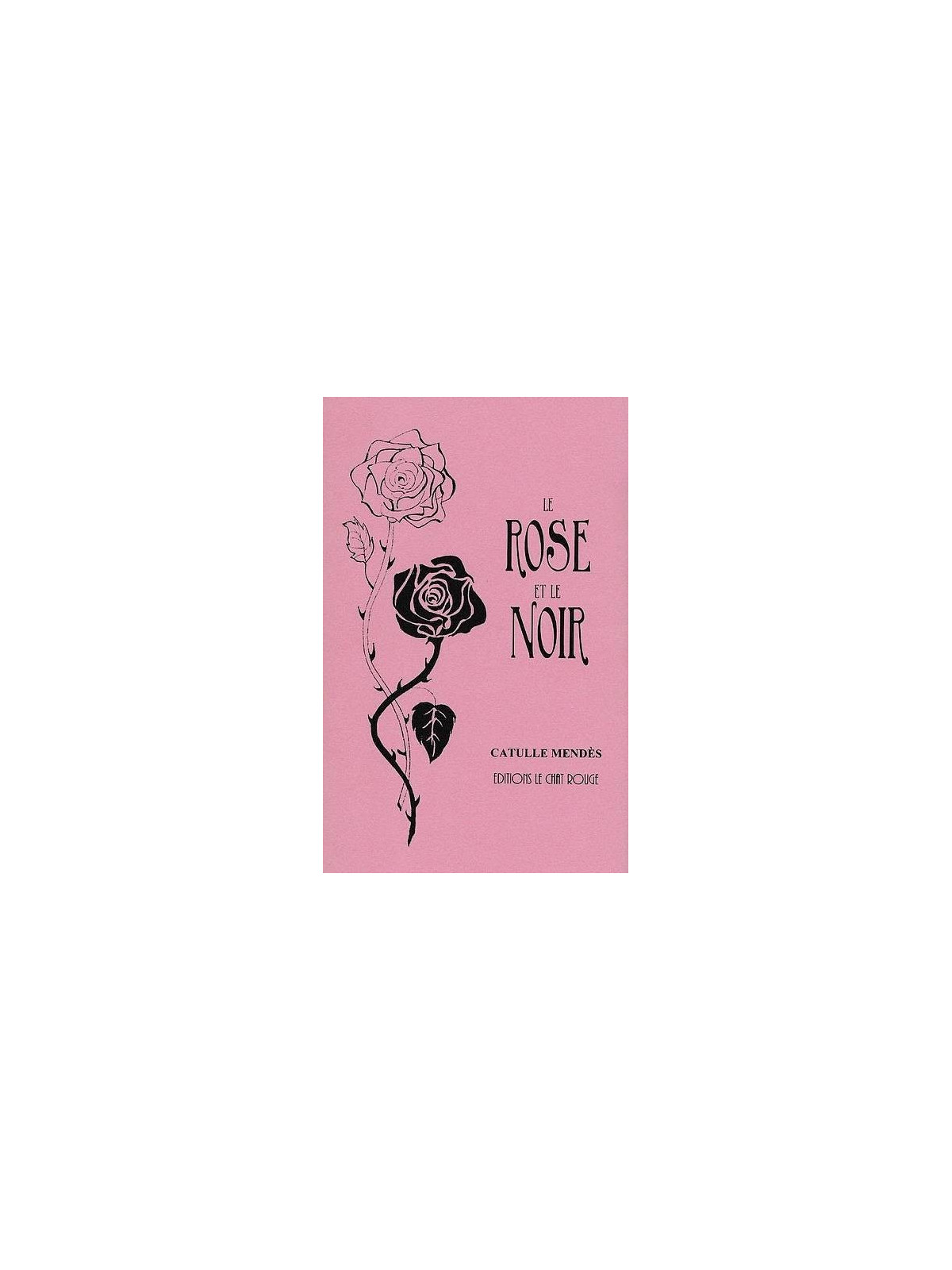 Catulle Mendès : Le rose et le noir